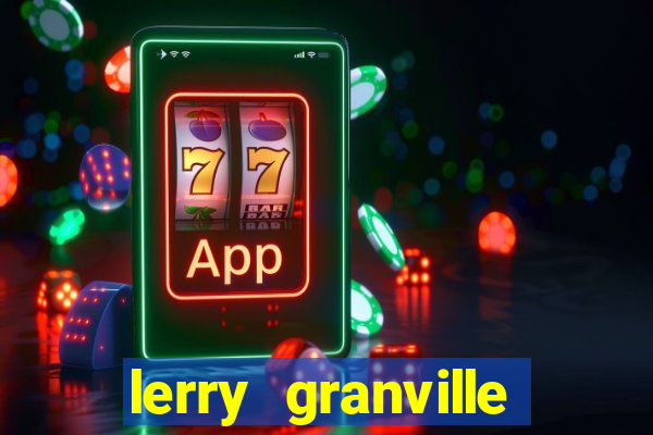 lerry granville reclame aqui